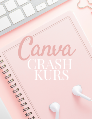 Canva Crashkurs – Erstelle professionelle Designs ohne Vorkenntnisse